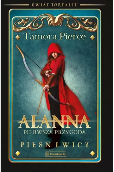 Alanna. Pierwsza przygoda. Świat Tortallu. Pieśń lwicy. Tom 1