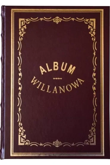 Album Willanowa. Album widoków i pamiątek oraz kopie obrazów z Galeryi Willanowskiej wykonane na drzewie w Drzeworytni Warszawskiej