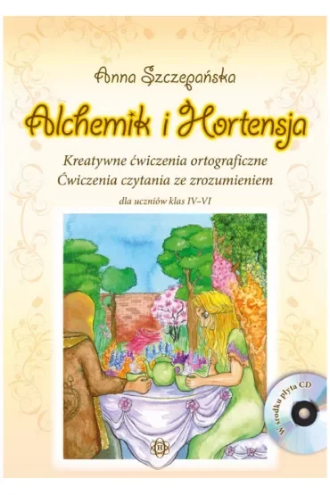 Alchemik i hortensja Kreatywne ćwiczenia ortograficzne Ćwiczenia czytania ze zrozumieniem dla uczniów klas IV-VI
