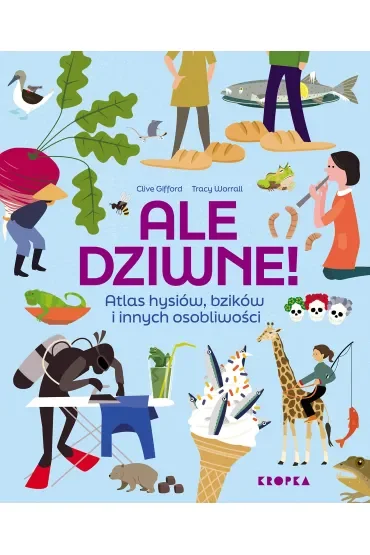 Ale dziwne. Atlas hysiów, bzików i innych osobliwości