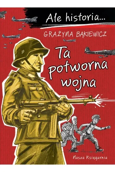 Ale historia... Ta potworna wojna