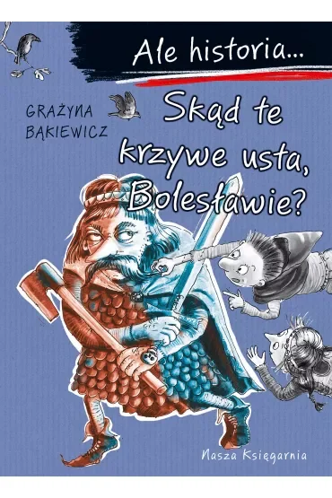 Ale historia... Skąd te krzywe usta, Bolesławie?