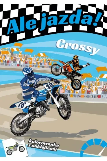 Ale jazda! Crossy. Kolorowanka z naklejkami