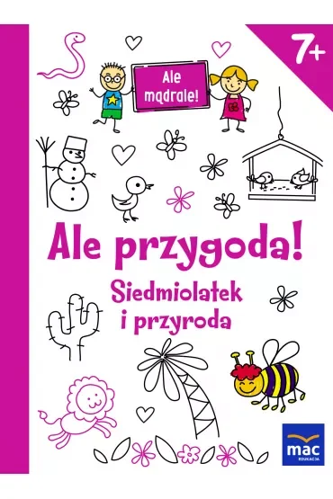 Ale przygoda siedmiolatek i przyroda ale mądrale