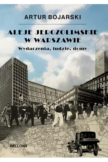 Aleje Jerozolimskie w Warszawie. Wydarzenia, ludzie, domy