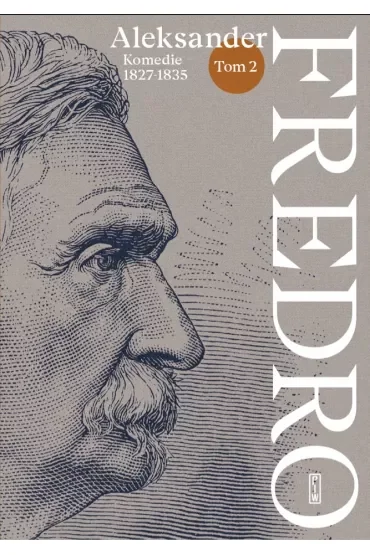 Aleksander Fredro. Komedie 1827-1835. Tom 2