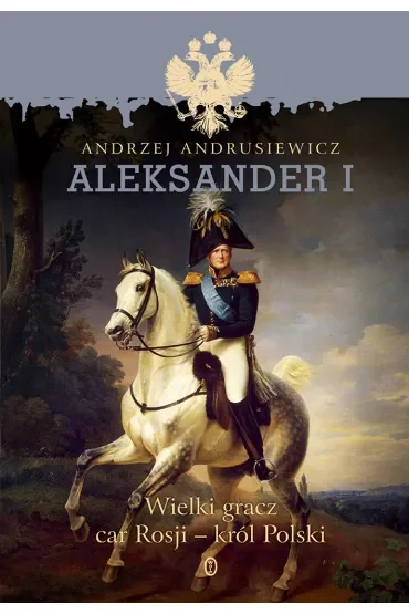 Aleksander i wielki gracz car rosji król polski