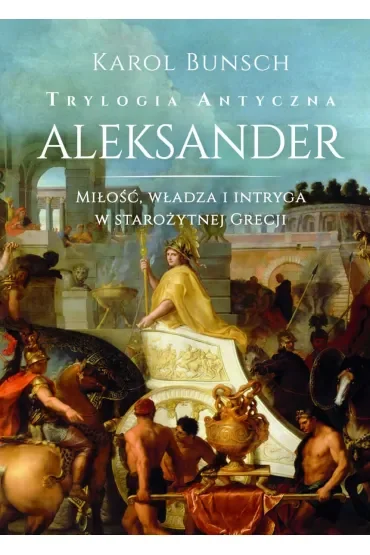 Aleksander. Trylogia antyczna. Tom 3