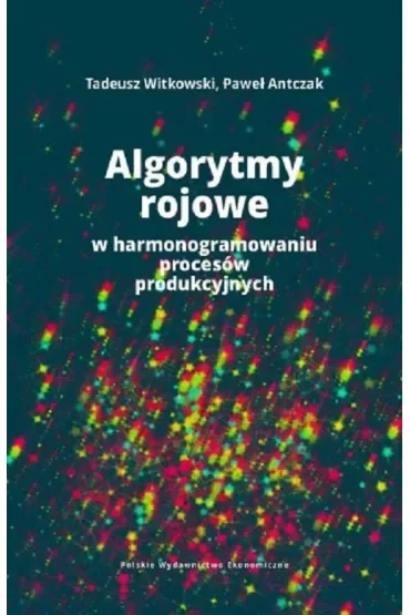 Algorytmy rojowe w harmonogramowaniu procesów produkcyjnych