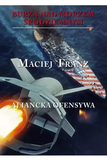 Aliancka ofensywa. Burza nad Morzem Śródziemnym. Tom 4