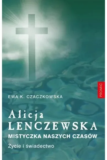 Alicja Lenczewska. Mistyczka naszych czasów