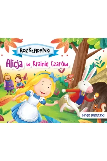 Alicja w Krainie Czarów. Moje bajeczki. Rozkładanki