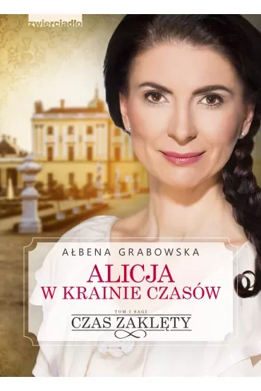 Czas zaklęty. Alicja w krainie czasów. Tom 1