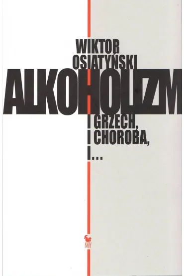 Alkoholizm i grzech, i choroba, i...