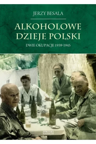 Alkoholowe dzieje Polski Tom 4. Dwie okupacje 1939-1945