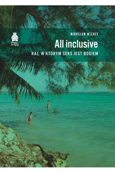 All inclusive. Raj, w którym seks jest bogiem