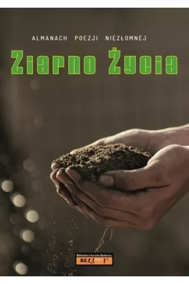 Almanach Poezji Niezłomnej - Ziarno życia