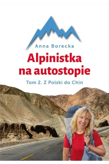 Alpinistka na autostopie. Tom 2. Z Polski do Chin