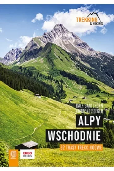Alpy Wschodnie. 32 wielodniowe trasy trekkingowe