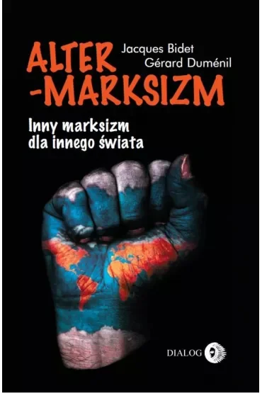 Altermarksizm. Inny marksizm dla innego świata