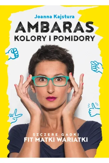 Ambaras, kolory i pomidory. Szczere gadki Fit Matki Wariatki
