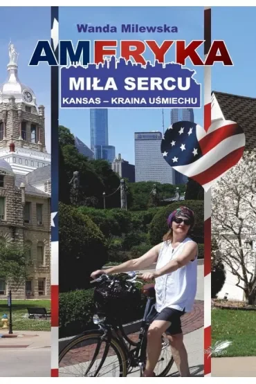 Ameryka miła sercu. Kansas, kraina uśmiechu