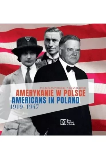 Amerykanie w Polsce 1919-1947. Americans in Poland 1919-1947