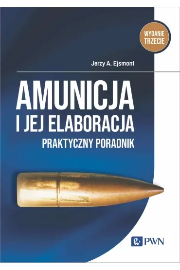 Amunicja i jej elaboracja. Praktyczny poradnik