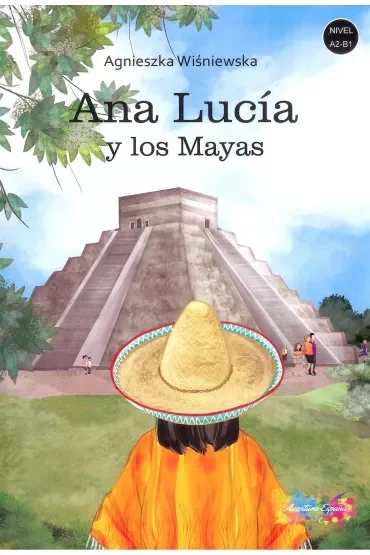 Ana Lucia y los Mayas. Poziom A2-B1