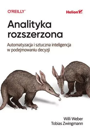 Analityka rozszerzona. Automatyzacja i sztuczna inteligencja w podejmowaniu decyzji