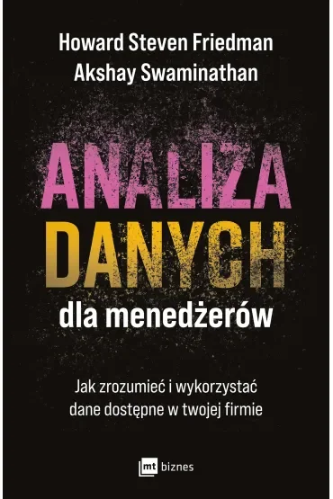 Analiza danych dla menedżerów. Jak zrozumieć i wykorzystać dane dostępne w twojej firmie