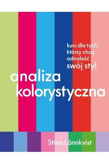 Analiza kolorystyczna. Kurs dla tych, którzy chcą odnaleźć swój styl