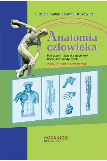 Anatomia człowieka Podręcznik i atlas dla studentów licencjatów medycznych