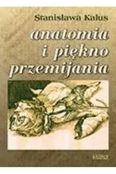 Anatomia i piękno przemijania