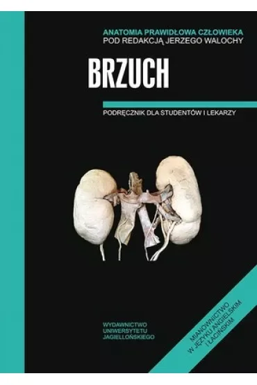 Brzuch. Podręcznik dla studentów i lekarzy. Anatomia prawidłowa człowieka