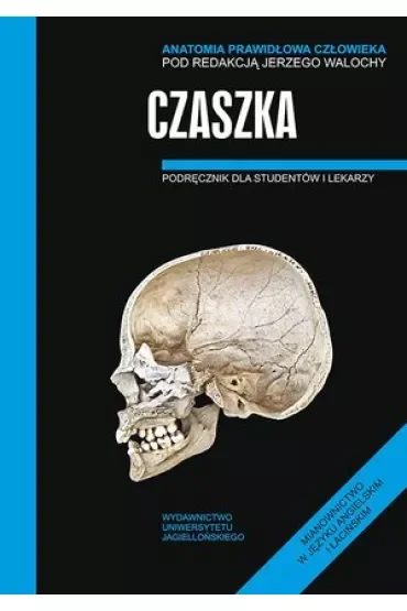Czaszka. Podręcznik dla studentów i lekarzy. Anatomia prawidłowa człowieka