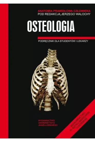 Osteologia. Podręcznik dla studentów i lekarzy. Anatomia prawidłowa człowieka