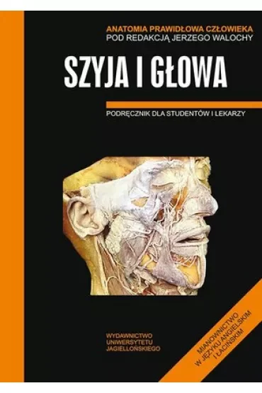 Szyja i głowa. Podręcznik dla studentów i lekarzy. Anatomia prawidłowa człowieka