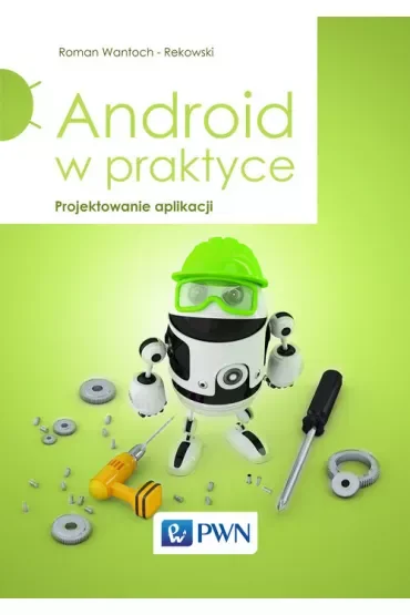 Android w praktyce. Projektowanie aplikacji