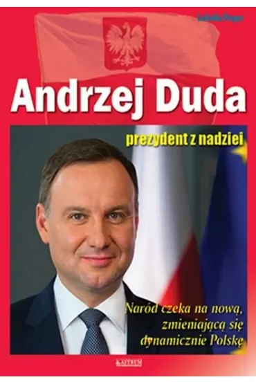 Andrzej Duda Prezydent z nadziei