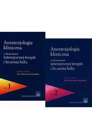 Anestezjologia kliniczna z elementami intensywnej terapii i leczenia bólu Tom 1-2
