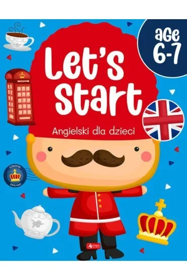 Let`s Start! Angielski dla dzieci. Age 6–7