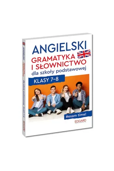 Angielski. Gramatyka i słownictwo dla szkoły podstawowej. Klasy 7-8