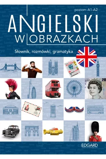 Angielski w obrazkach. Słówka, rozmówki, gramatyka. Poziom A1-A2