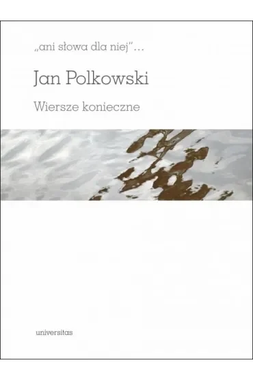 "ani słowa dla niej" Wiersze konieczne
