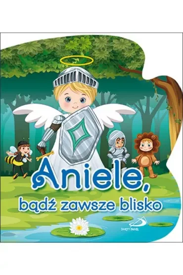 Aniele, bądź zawsze blisko