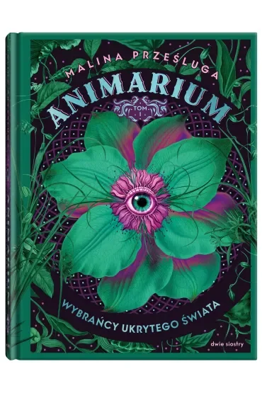 Wybrańcy ukrytego świata. Animarium. Tom 1