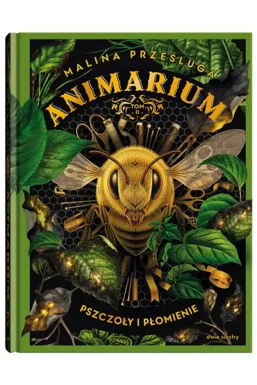 Pszczoły i płomienie. Cykln Animarium. Tom 2.
