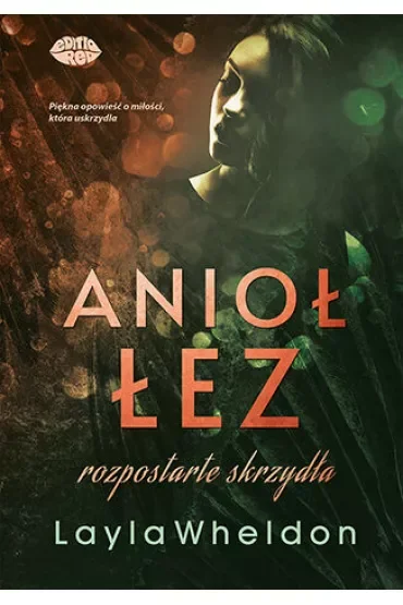 Anioł łez. Rozpostarte skrzydła. Tom 3
