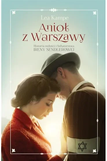 Anioł z Warszawy. Historia miłości i bohaterstwa Ireny Sendlerowej